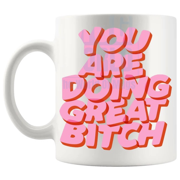 You Are Doing Great Bitch Mug in Pink funny rude encouragement gift shown with handle on the left