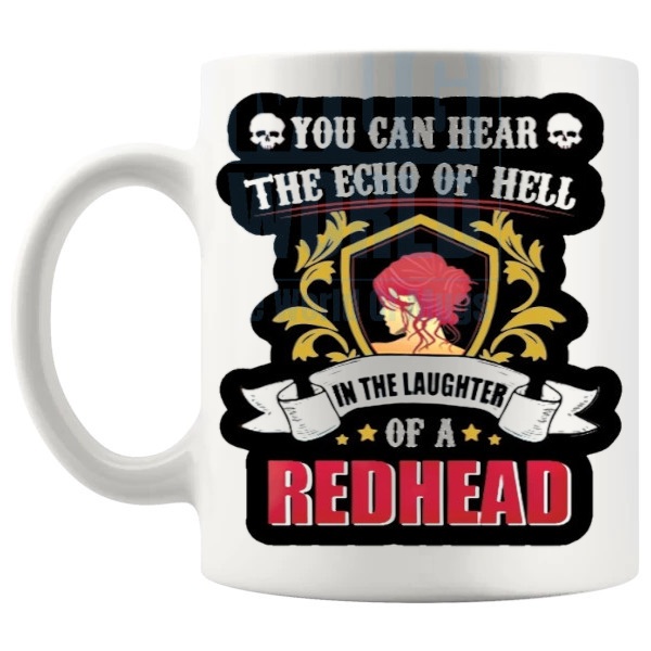 You Can Hear The Echo Of Hell Mug funny rude redhead gift shown with handle on the left