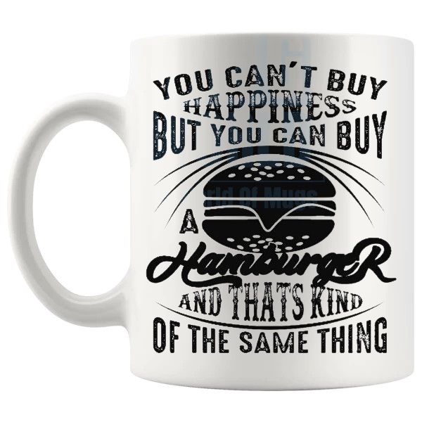 You Can't Buy Happiness But You Can Buy A Hamburger mug funny food lover gift shown with handle on the left