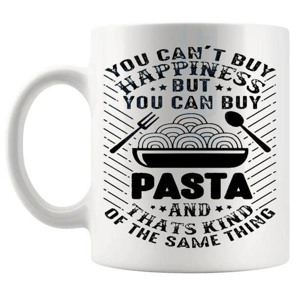You Can't Buy Happiness But You Can Buy Pasta mug funny food lover gift shown with handle on the left