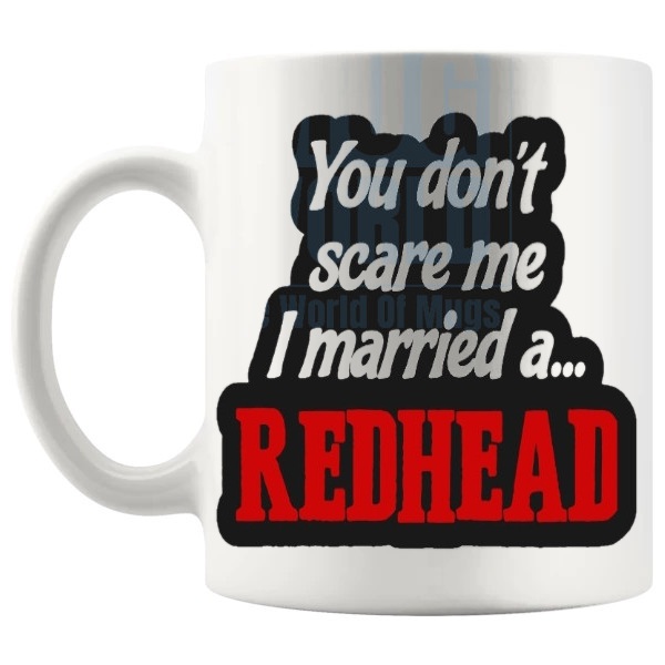 You Don't Scare Me I Married A Redhead Mug funny ginger partner gift shown with handle on the left