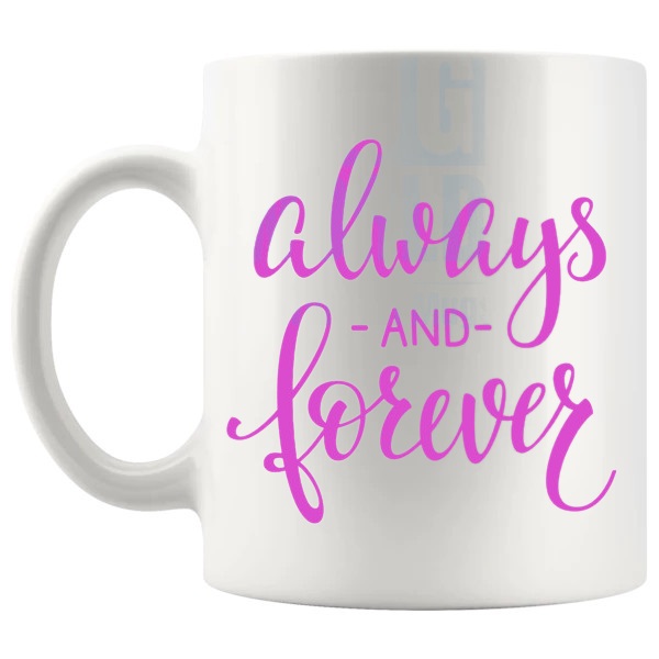 Always And Forever In Pink Mug love-themed mug for Valentine's Day and romantic gifts shown with handle on the left