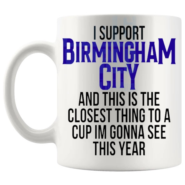 Birmingham City Closest Thing To A Cup Mug funny unofficial football fan gift for Birmingham City supporters shown with handle on the left