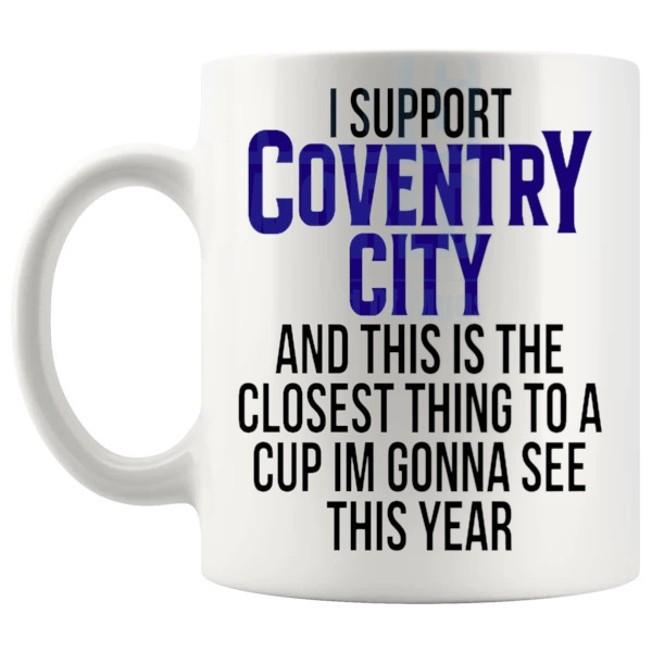 Coventry City Closest Thing To A Cup Mug funny unofficial football fan gift for Coventry City supporters shown with handle on the left