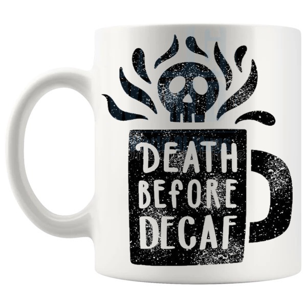 Death Before Decaf Mug funny coffee lover gift shown with handle on the left