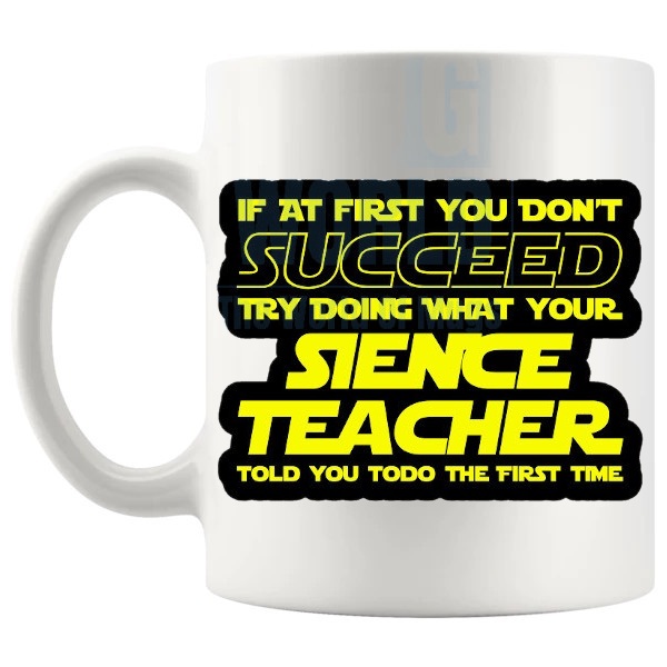 Do What Your Science Teacher Told You To Do Mug funny science teacher gift shown with handle on the left