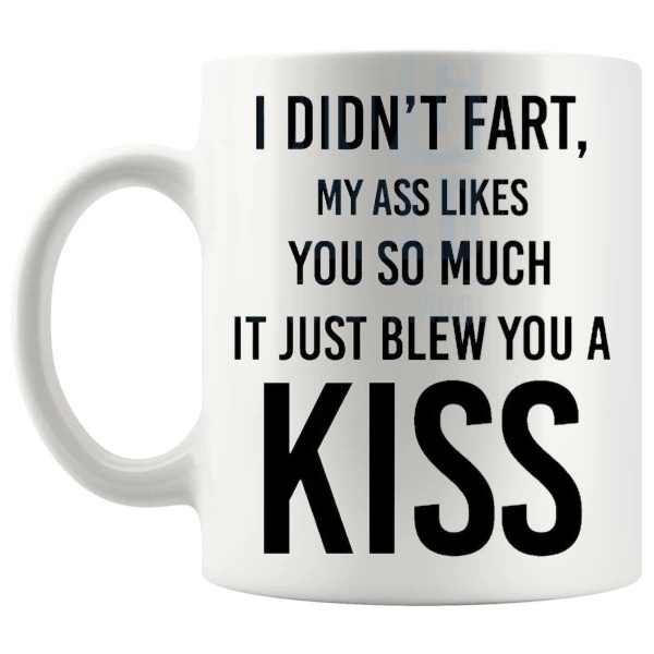 I Didn't Fart My Ass Blew You A Kiss Mug funny rude gift shown with handle on the left