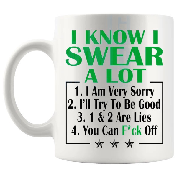I Know I Swear A Lot Mug Green funny rude ceramic gift shown with handle on the left