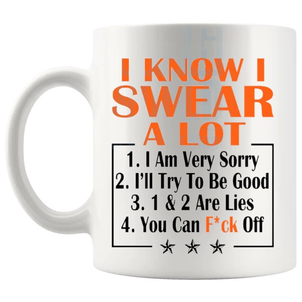 I Know I Swear A Lot Mug Orange funny rude ceramic gift shown with handle on the left