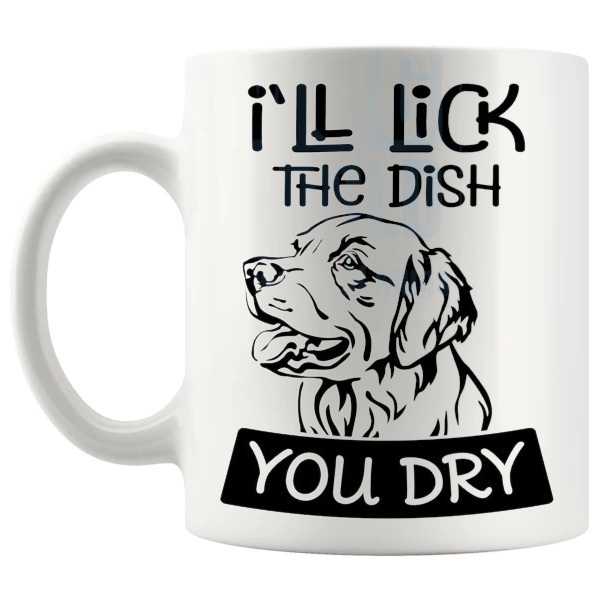 I'll Lick The Dish You Dry Mug funny dog lover gift shown with handle on the left