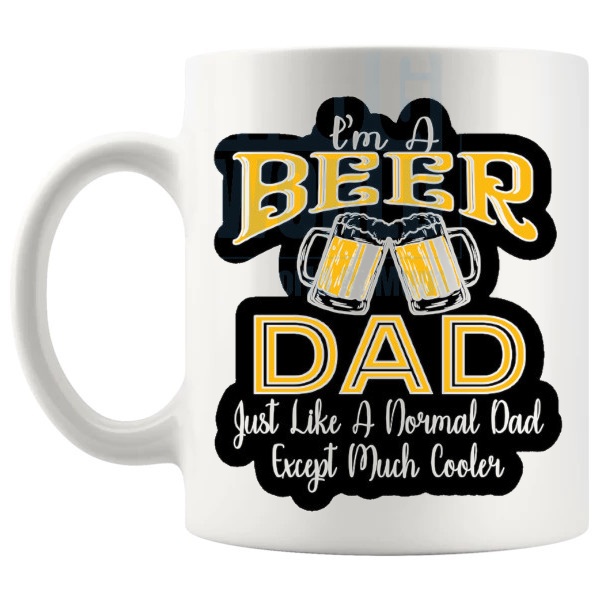 I'm A Beer Dad Mug funny beer dad gift shown with handle on the left