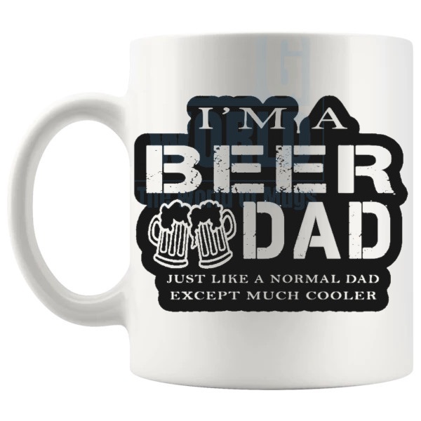 I'm A Beer Dad Mug Design 2 funny beer dad gift shown with handle on the left