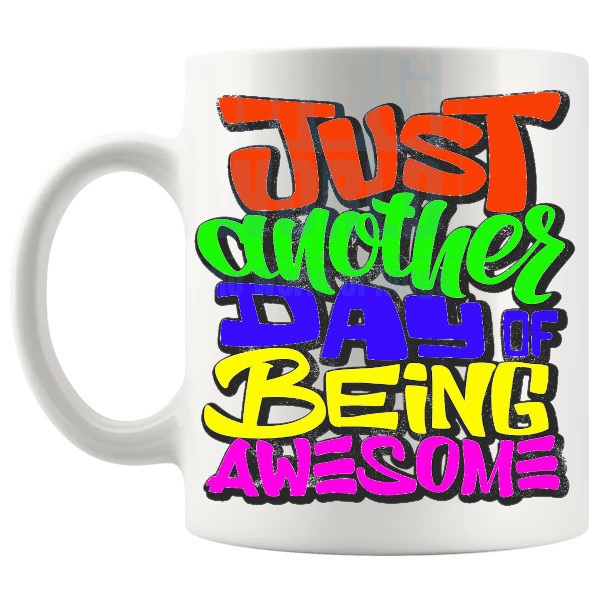 Just Another Day Of Being Awesome 2 Mug with “Just Another Day Of Being Awesome” text design shown with handle on the left