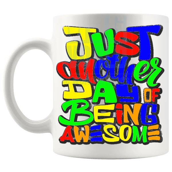 Just Another Day Of Being Awesome 3 Mug with “Just Another Day Of Being Awesome” text design shown with handle on the left