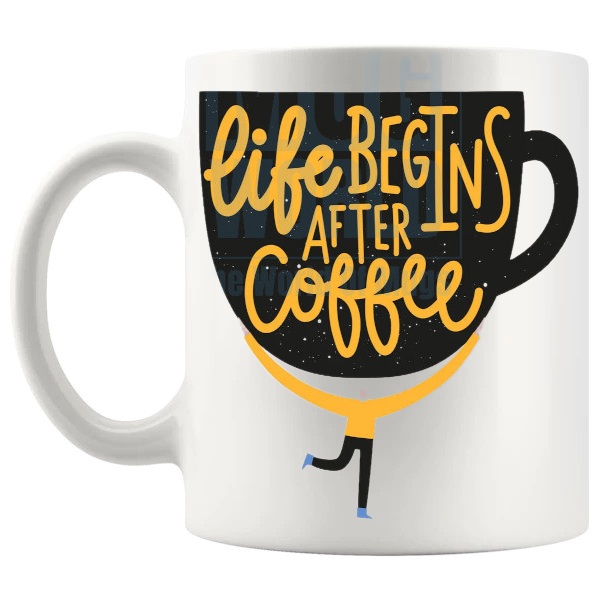 Life Begins After Coffee Mug funny coffee lover gift shown with handle on the left