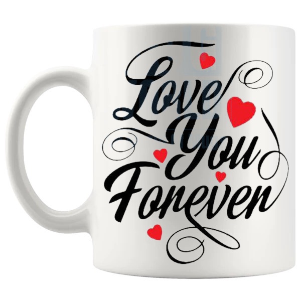 Love You Forever Mug love-themed mug for Valentine's Day and romantic gifts shown with handle on the left