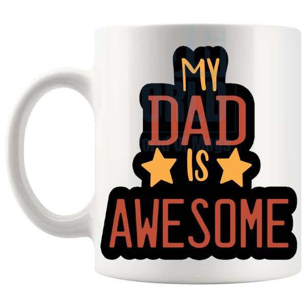 My Dad Is Awesome Mug dad gift shown with handle on the left