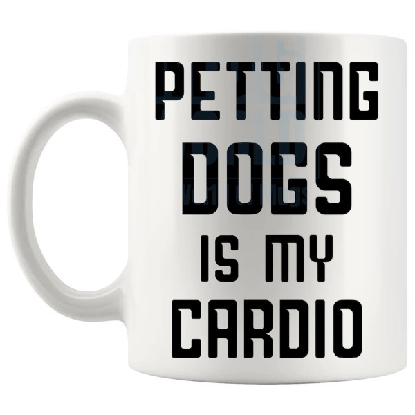 Petting Dogs Is My Cardio Mug funny dog lover gift shown with handle on the left