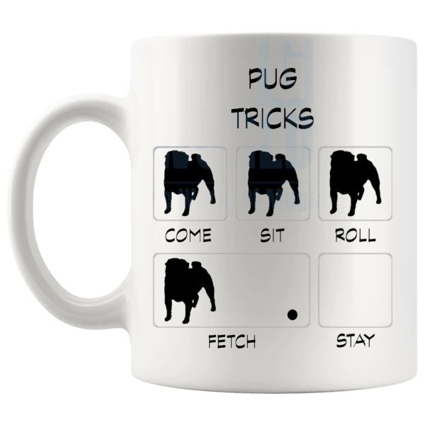 Pug Tricks Mug funny dog breed gift for Pug owners shown with handle on the left