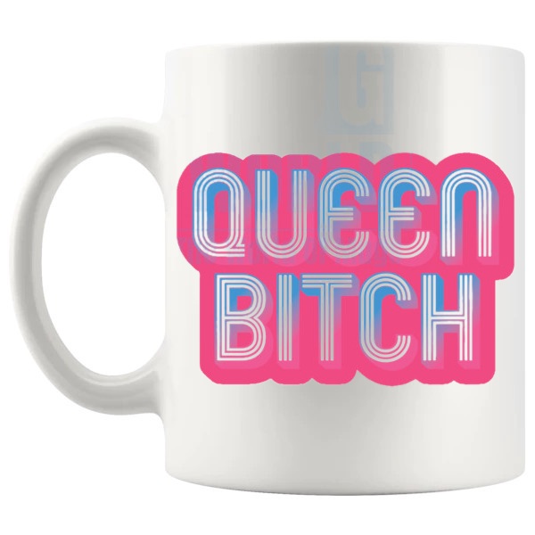 Queen Bitch Mug funny rude gift for friends shown with handle on the left