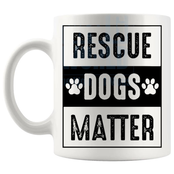 Rescue Dogs Matter Mug thoughtful rescue dog lover gift shown with handle on the left