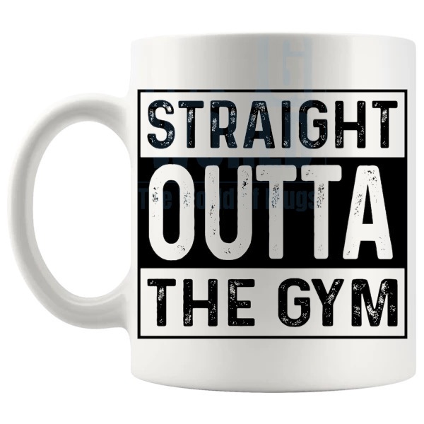 Straight Outta The Gym Mug shown with handle on the left