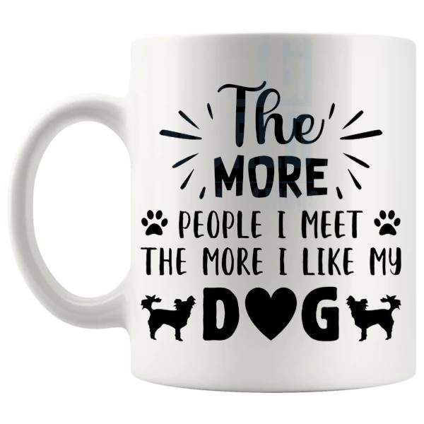 The More People I Meet The More I Like My Dog Mug funny dog lover gift shown with handle on the left