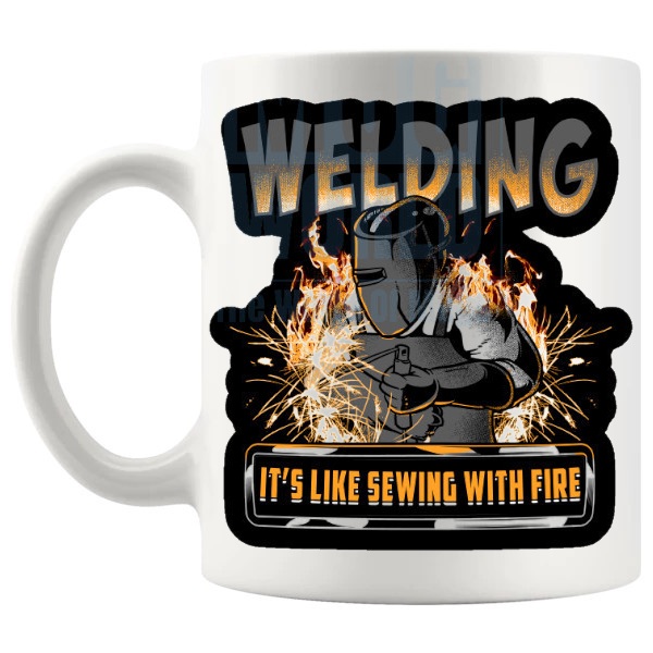 Welding Its Like Sewing With Fire Mug - Novelty Handmade Gifts shown with handle on the left