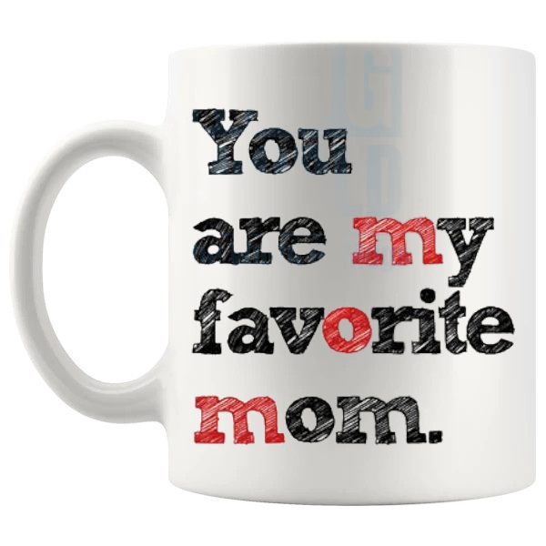 You Are My Favourite Mom Mug shown with handle on the left